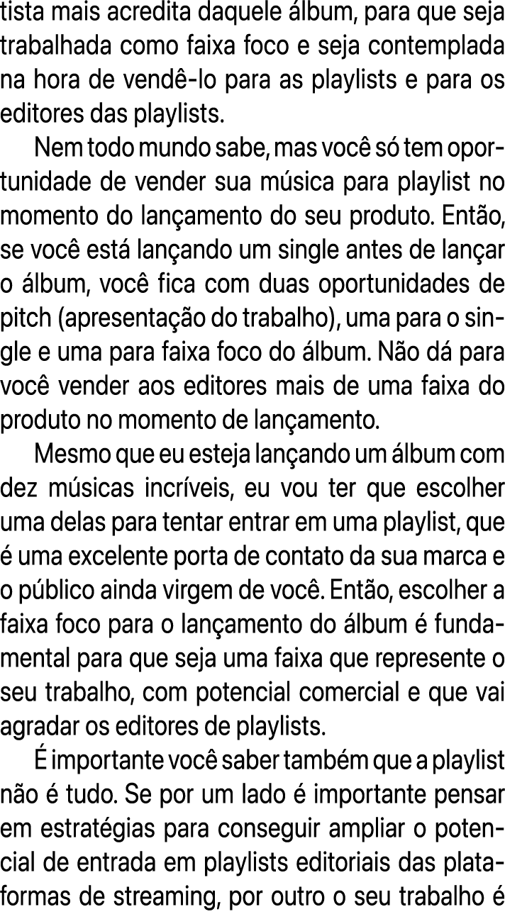 tista mais acredita daquele lbum, para que seja trabalhada como faixa foco e seja contemplada na hora de vend  lo pa...