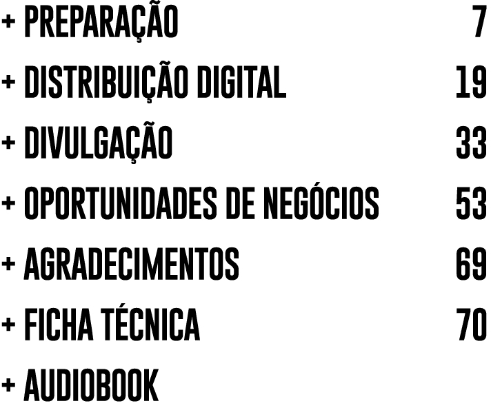 + PREPARA O 7 + DISTRIBUI  O DIGITAL 19 + DIVULGA  O 33 + OPORTUNIDADES DE NEG CIOS 53 + AGRADECIMENTOS 69 + FICHA T...
