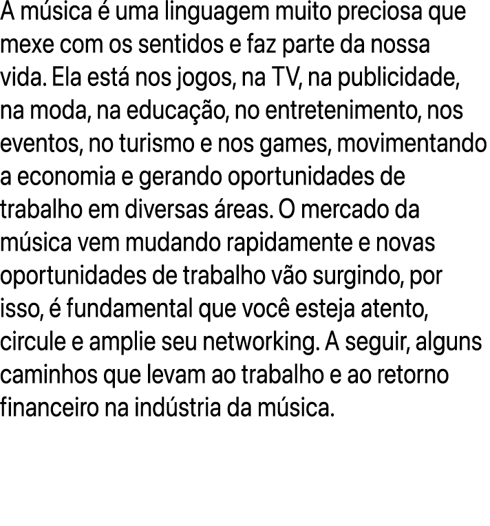 A m sica  uma linguagem muito preciosa que mexe com os sentidos e faz parte da nossa vida. Ela est  nos jogos, na TV...