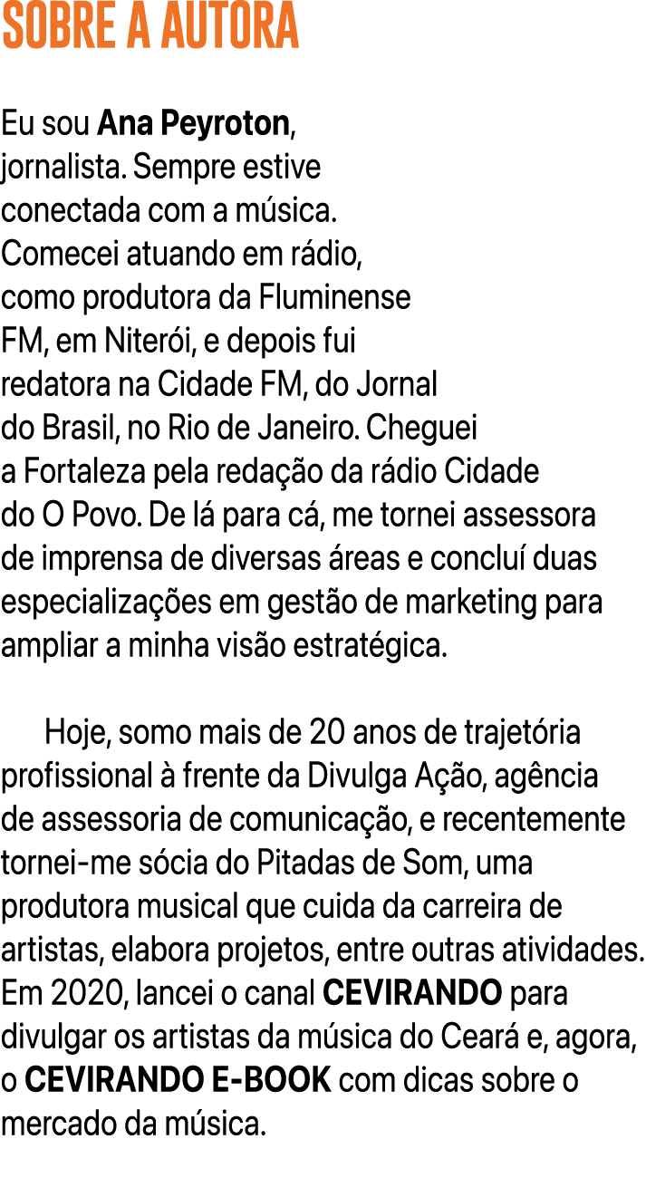 SOBRE A AUTORA Eu sou Ana Peyroton, jornalista. Sempre estive conectada com a m sica. Comecei atuando em r dio, como ...