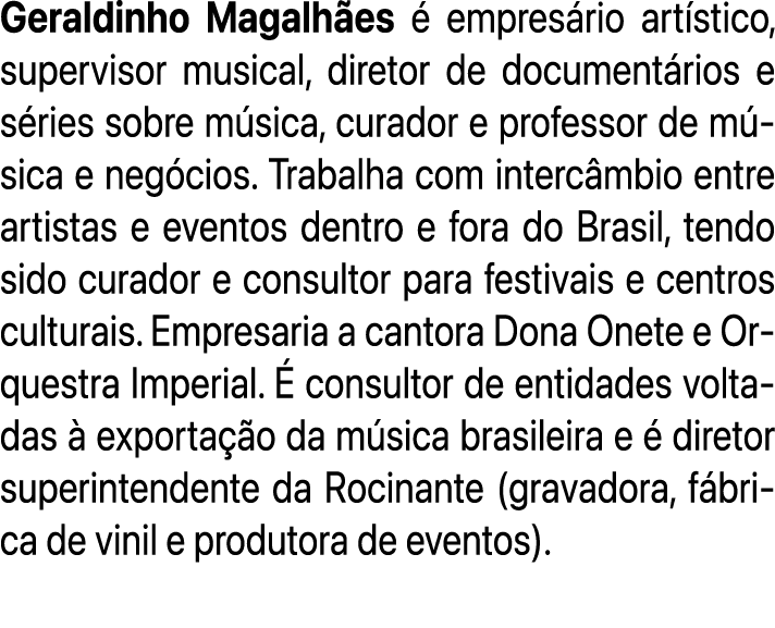 Geraldinho Magalh es  empres rio art stico, supervisor musical, diretor de document rios e s ries sobre m sica, cura...