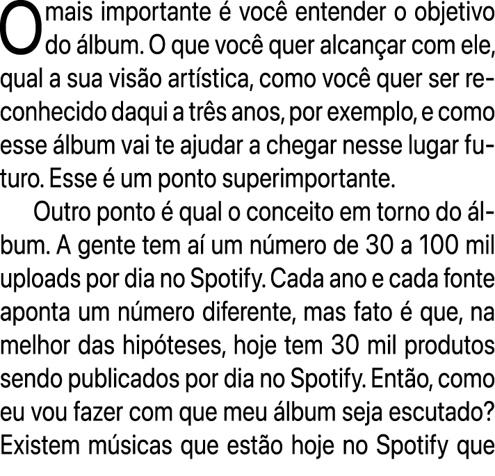 O mais importante  voc  entender o objetivo do  lbum. O que voc  quer alcan ar com ele, qual a sua vis o art stica, ...