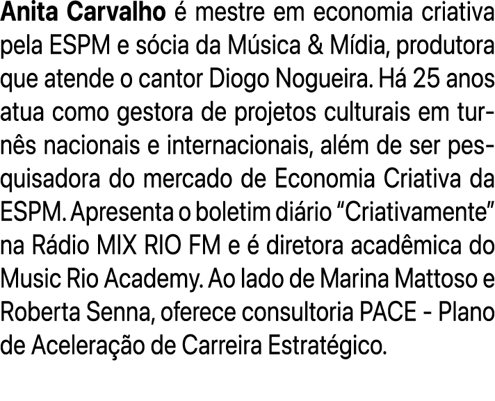 Anita Carvalho  mestre em economia criativa pela ESPM e s cia da M sica & M dia, produtora que atende o cantor Diogo...