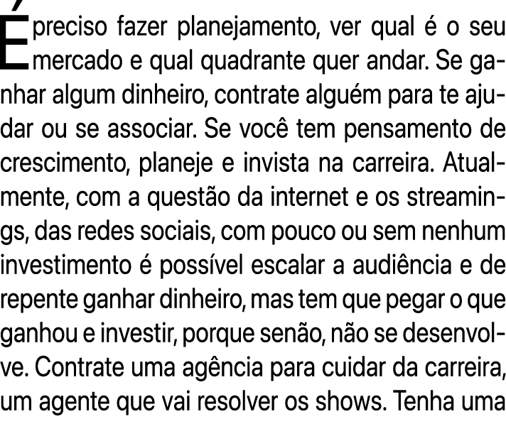  preciso fazer planejamento, ver qual   o seu mercado e qual quadrante quer andar. Se ganhar algum dinheiro, contrat...